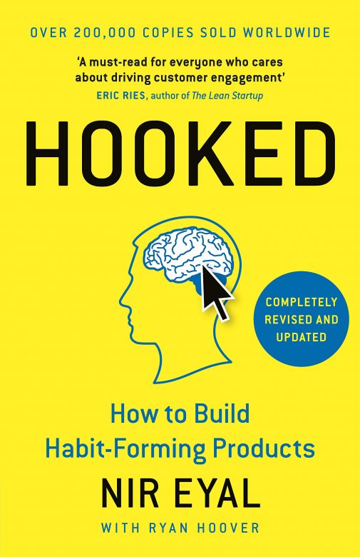 Hooked: How to Build Habit-Forming Products – by Nir Eyal